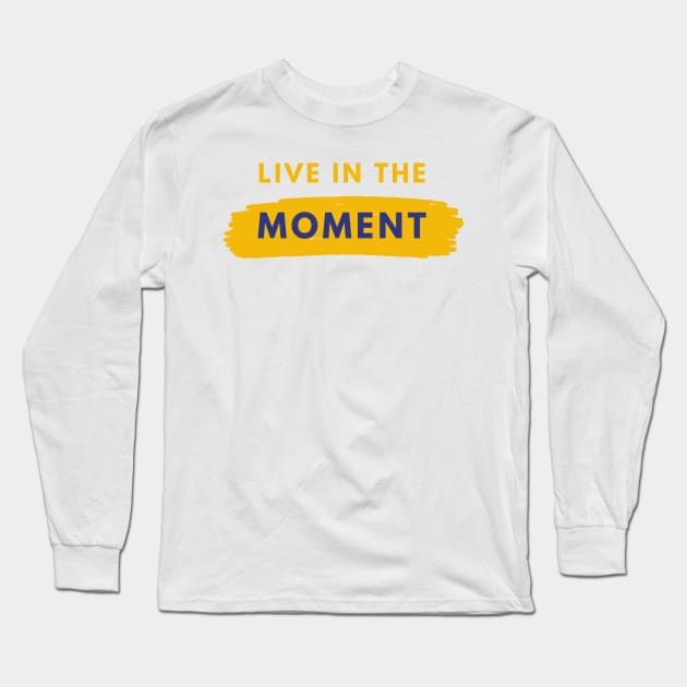 Live In The Moment Long Sleeve T-Shirt by CoreDJ Sherman